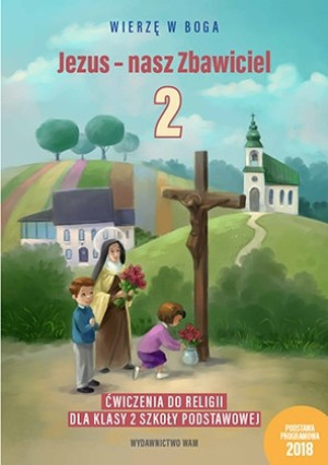 Jezus - nasz Zbawiciel Ćwiczenia do religii dla klasy 2 szkoły podstawowej