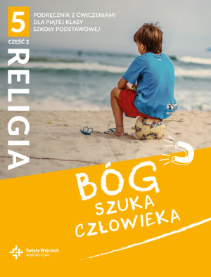 Religia 5 Bóg szuka człowieka Podręcznik z ćwiczeniami Część 2 Szkoła podstawowa