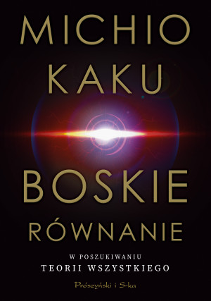 Boskie równanie W poszukiwaniu teorii wszystkiego