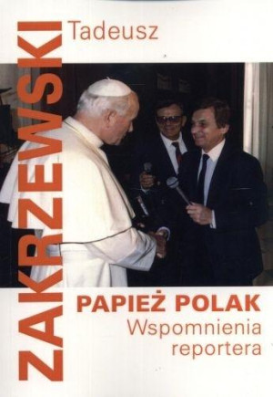 Papież Polak Wspomnienia reportera