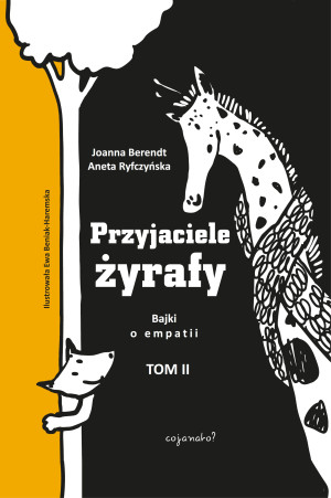 Przyjaciele żyrafy Bajki o empatii Tom 2