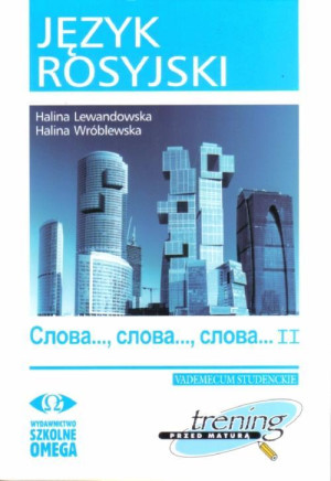 Język rosyjski Trening przed maturą Słowa Słowa Słowa część 2 Vademecum studenckie
