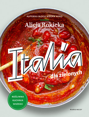 Italia dla zielonych Roślinna kuchnia włoska