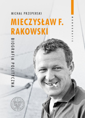 Mieczysław F. Rakowski Biografia polityczna