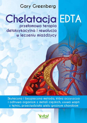 Chelatacja EDTA - przełomowa terapia detoksykacyjna i rewolucja w leczeniu miażdżycy