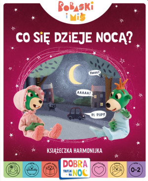 Co się dzieje nocą? Książeczka harmonijka. Bobaski i Miś. Dobranoc, Trefliki na noc