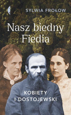 Nasz biedny Fiedia Kobiety i Dostojewski