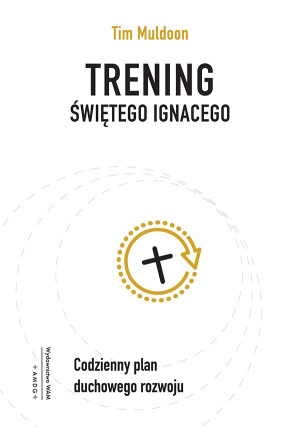 Trening świętego Ignacego Codzienny plan duchowego rozwoju