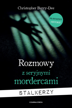 Rozmowy z seryjnymi mordercami Stalkerzy