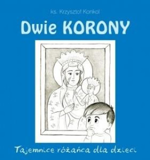 Dwie Korony Tajemnice różańca dla dzieci