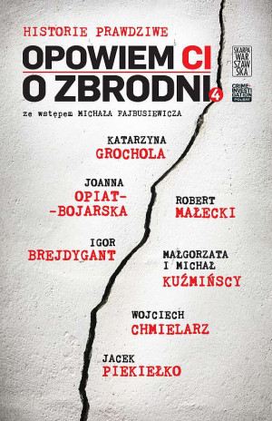 Opowiem Ci o zbrodni 4 Historie prawdziwe