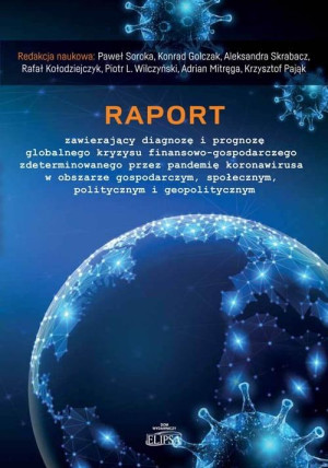 Raport zawierający diagnozę i prognozę globalnego kryzysu finansowo-gospodarczego zdeterminowanego przez pandemię koronawirusa w obszarze gospodarczym, społecznym, politycznym i geopolityczny