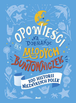 Opowieści na dobranoc dla młodych buntowniczek 100 historii niezwykłych Polek