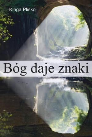 Bóg daje znaki Książka o tym, co robić, żeby marzenia się spełniały