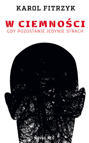 W ciemności Gdy pozostanie jedynie strach