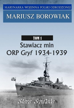 Stawiacz min ORP GRYF 1934-1939 Tom 1 Tom 1