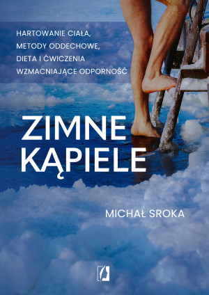 Zimne kąpiele Hartowanie ciała, metody oddechowe, dieta i ćwiczenia wzmacniające odporność