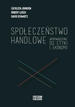 Społeczeństwo handlowe Wprowadzenie do etyki i ekonomii