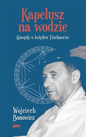 Kapelusz na wodzie. Gawędy o księdzu Tischnerze (2022)