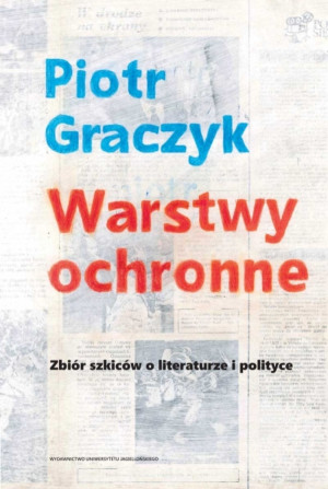 Warstwy ochronne Zbiór szkiców o literaturze i polityce