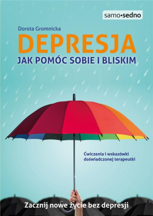 Depresja Jak pomóc sobie i bliskim Samo Sedno