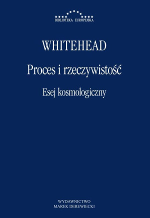 Proces i rzeczywistość Esej kosmologiczny Wykłady Gifforda wygłoszone na Uniwersytecie w Edynburgu w sesji 1927–1928
