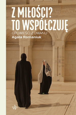 Z miłości? To współczuję Opowieści z Omanu