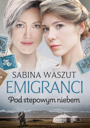 Emigranci Pod stepowym niebem