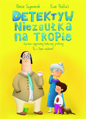 Detektyw Niezgułka na tropie. Sprawa zaginionej babcinej protezy