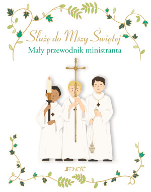 Służę do Mszy Świętej Mały przewodnik ministranta