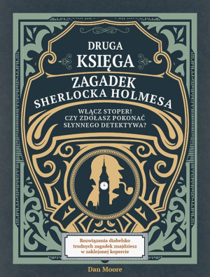Druga księga zagadek Sherlocka Holmesa Włącz stoper! Czy zdołasz pokonać słynnego detektywa?