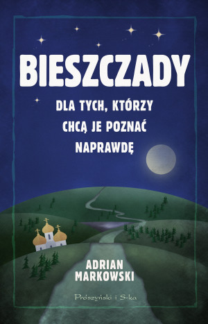 Bieszczady Dla tych, którzy chcą je poznać naprawdę