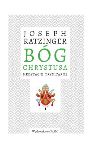 Bóg Chrystusa Medytacje trynitarne