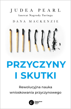 Przyczyny i skutki Rewolucyjna nauka wnioskowania przyczynowego