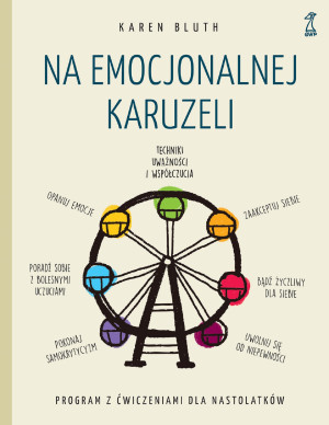 Na emocjonalnej karuzeli. Jak pokonać samokrytycyzm, opanować emocje i zaakceptować siebie
