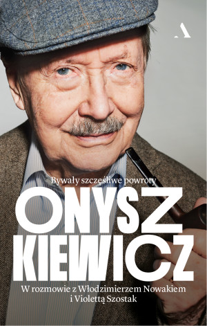 Onyszkiewicz Bywały szczęśliwe powroty W rozmowie z Włodzimierzem Nowakiem i Violettą Szostak