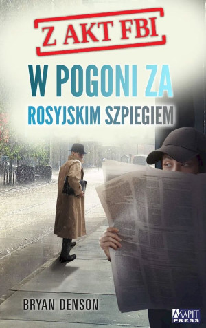W pogoni za rosyjskim szpiegiem Seria Z akt FBI. Tom 2