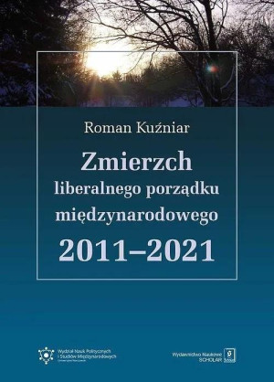 Zmierzch liberalnego porządku międzynarodowego 2011-2021