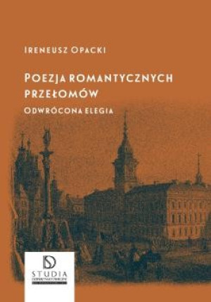 Poezja romantycznych przełomów Odwrócona elegia