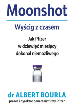 Moonshort Wyścig z czasem Jak Pfizer w dziewięć miesięcy dokonał niemożliwego