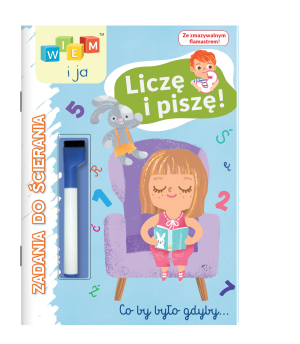 Wiem i ja. Zadania do ścierania. Liczę i piszę