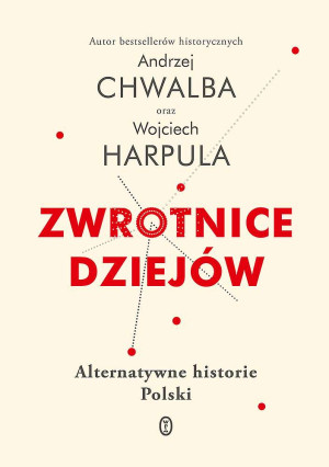 Zwrotnice dziejów Alternatywne historie Polski