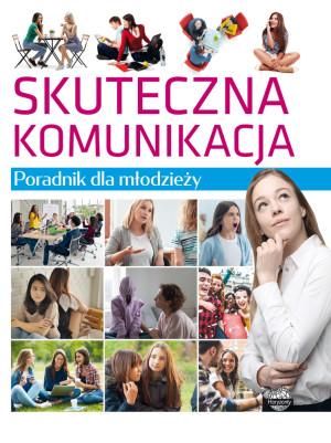 Skuteczna komunikacja Poradnik dla młodzieży