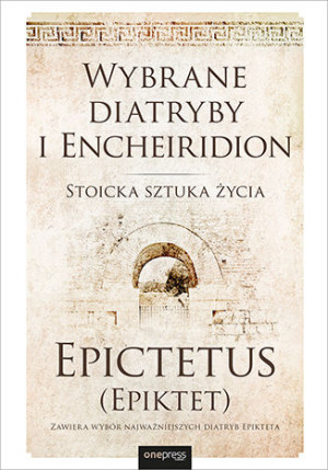 Wybrane diatryby i Encheiridion Stoicka sztuka życia
