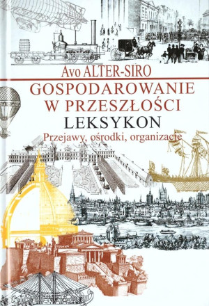 Gospodarowanie w przeszłości Leksykon Przejawy, ośrodki, organizacje.