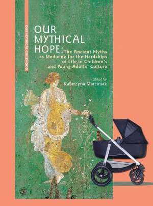 Our Mythical Hope The Ancient Myths as Medicine for the Hardships of Life