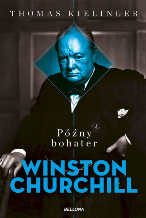 Późny bohater Biografia Winstona Churchilla