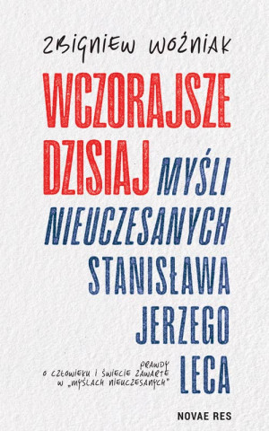 Wczorajsze dzisiaj Myśli nieuczesanych Stanisława Jerzego Leca