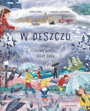 W deszczu, czyli co się dzieje, kiedy pada