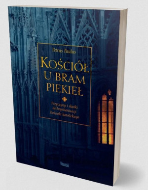 Kościół u bram piekieł Przyczyny i skutki dechrystianizacji  Kościoła katolickiego